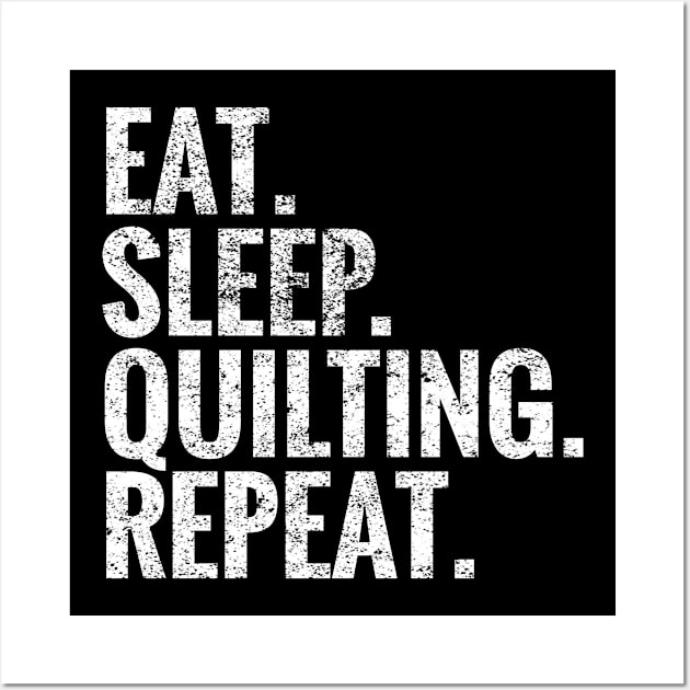 Eat Sleep Quilting Repeat Wall Art by TeeLogic